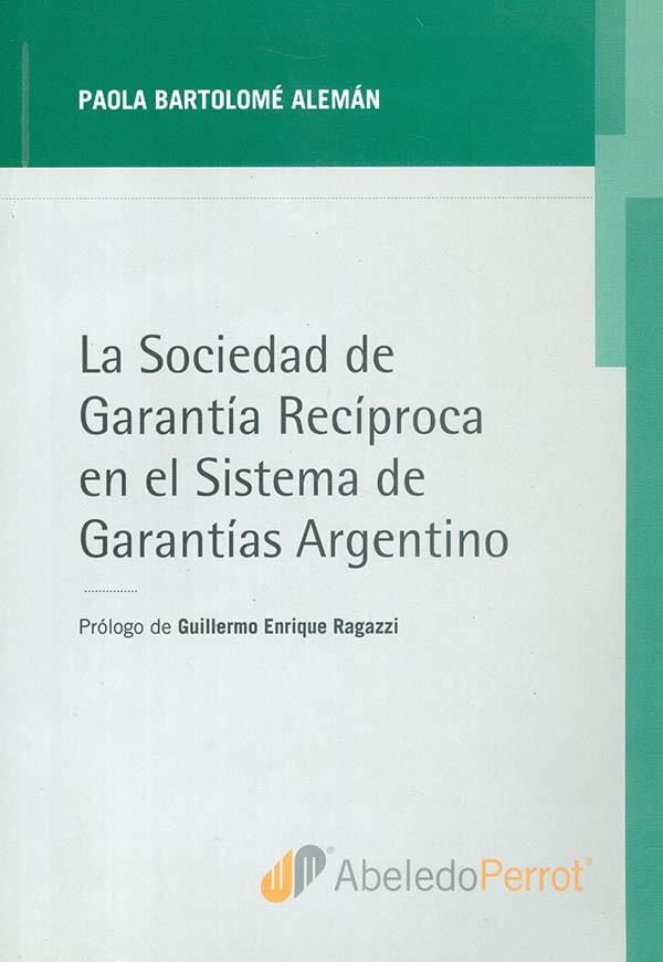 Portada: LA SOCIEDAD DE GARANTIA RECIPROCA EN EL SISTEMA DE GARANTIAS ARGENTINO
