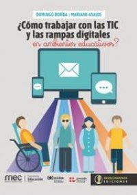 Portada: ¿COMO TRABAJAR CON LAS TIC Y LAS RAMPAS DIGITALES EN AMBIENTES EDUCATIVOS?
