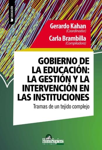 Portada: GOBIERNO DE LA EDUCACION LA GESTION Y LA INTERVENCION EN LAS INSTITUCIONES