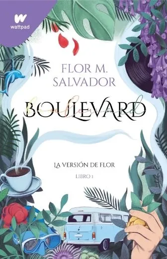 Portada: LA VERSION DE FLOR - BOULEVARD 1 - SALVADOR (WATTPAD)