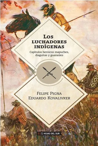 Portada: LOS LUCHADORES INDIGENAS - FELIPE PIGNA Y EDUARDO KOVALIVKER