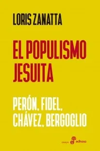 Portada: LIBRO EL POPULISMO JESUITA - LORIS ZANATTA
