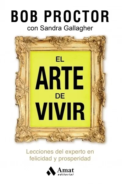 Portada: EL ARTE DE VIVIR - BOB PROCTOR CON SANDRA GALLAGHER