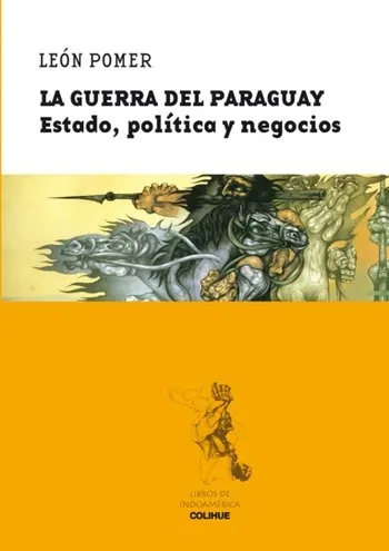 Portada: LA GUERRA DEL PARAGUAY ESTADO, POLITICA Y NEGOCIOS