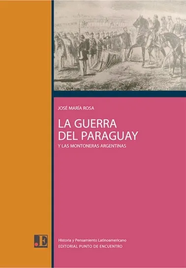 Portada: LA GUERRA DEL PARAGUAY Y LAS MONTONERAS ARGENTINAS