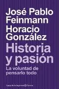 Portada: HISTORIA Y PASION LA VOLUNTAD DE PENSARLO TODO