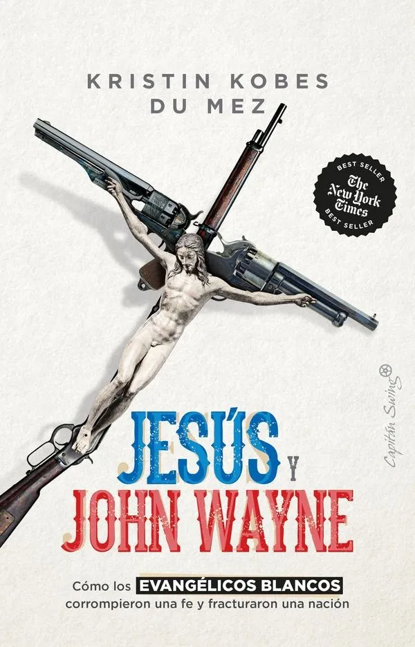 Portada: JESUS Y JOHN WAYNE. COMO LOS EVANGELICOS BLANCOS CORROMPIERO