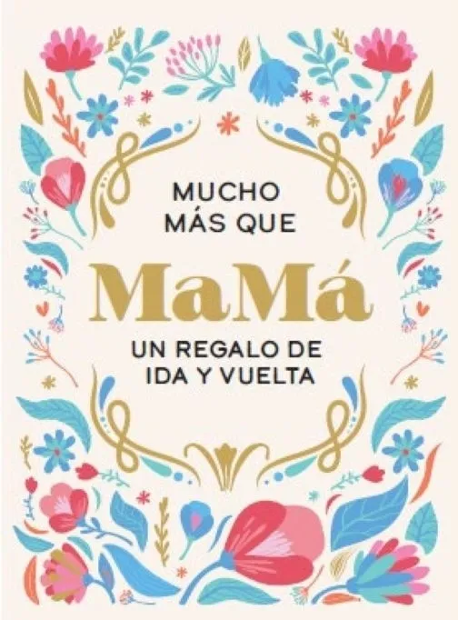 Portada: MUCHO MAS QUE MAMA UN REGALO DE IDA Y VUELTA
