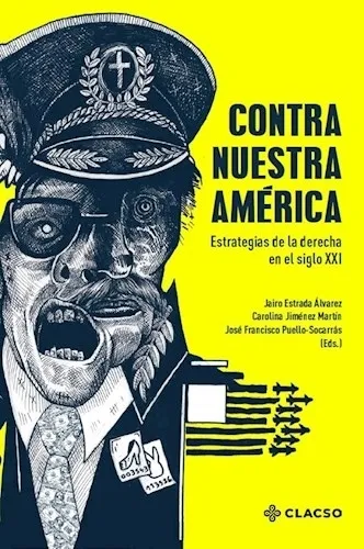Portada: CONTRA NUESTRA AMERICA - ESTRATEGIAS DE LA DERECHA EN EL SIG XXI