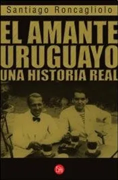 Portada: EL AMANTE URUGUAYO UNA HISTOTIA REAL