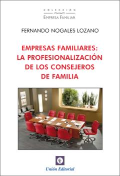 Portada: EMPRESA FAMILIARES LA PROFESIONALIZACION DE LOS CONSEJEROS DE FAMILIA