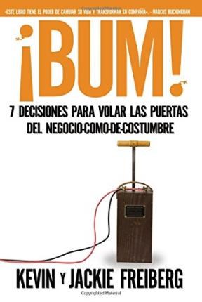 Portada: ¡BUM!- 7 DECISIONES PARA VOLAR LAS PUERTAS DE TU NEGOCIO COMO DE COSTUMBRE
