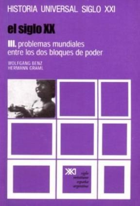 SIGLO XX III PROBLEMAS MUNDIALES ENTRE LOS DOS BLOQUES DE PODER (HISTORIA UNIVERSAL SIGLO XXI)