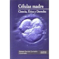 Portada: CELULAS MADRES CIENCIA, ETICA Y DERECHO