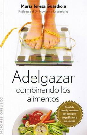 Portada: ADELGAZAR COMBINANDO LOS ALIMENTOS