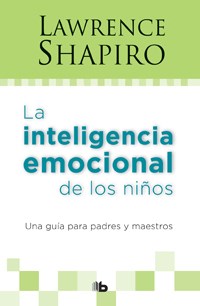 Portada: LA INTELIGENCIA EMOCIONAL DE LOS NIÑOS UNA GUIA PARA PADRES Y MAESTROS