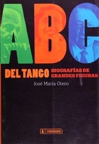 ABC DEL TANGO. BIOGRAFIAS DE GRANDES FIGURAS — JOSE MARÍA OTERO (portada)