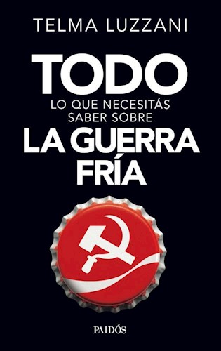 Portada: TODO LO QUE NECESITAS SABER SOBRE LA GUERRA FRIA