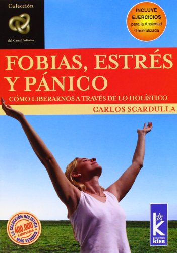 Portada: FOBIAS, ESTRES Y PANICO. COMO LIBERARNOS ATRAVEZ DE LO HOLISTICO