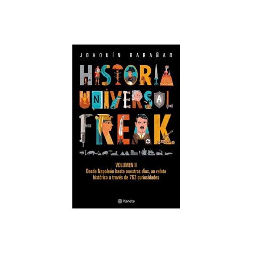 Portada: HISTORIA UNIVERSAL FREAK VOLUMEN 2 DESDE NAPOLEON HASTA NUESTROS DIAS , UN RELATO HISTORICO