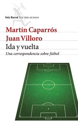 Portada: IDA Y VUELTA UNA CORRESPONDENCIA SOBRE FUTBOL