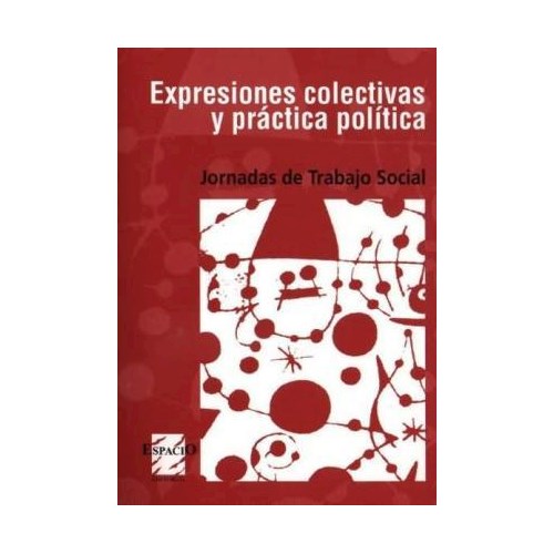 Portada: EXPRESIONES COLECTIVAS Y PRACTICA POLITICA- JORNADA DE TRABAJO SOCIAL
