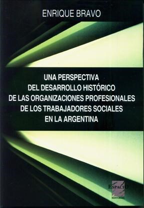 Portada: UNA PERSPECTIVA DEL DESARROLLO HISTORICO DE LAS ORGANIZACIONES PROFESIONALES DE LOS TRABAJADORES SOCIALES EN LA ARGENTINA
