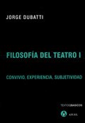 Portada: FILOSOFIA DEL TEATRO I CONVIVIO EXPERIENCIA SUBJETIVIDA (TEXTOS BASICO)