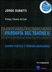 Portada: FILOSOFIA DEL TEATRO II CUERPO POETICA Y FUNCION ONTOLOGICA