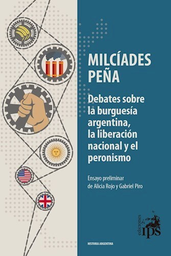 Portada: DEBATES SOBRE LA BURGUESIA ARGENTINA, LA LIBERACION  NACIONAL Y EL PERIODISMO