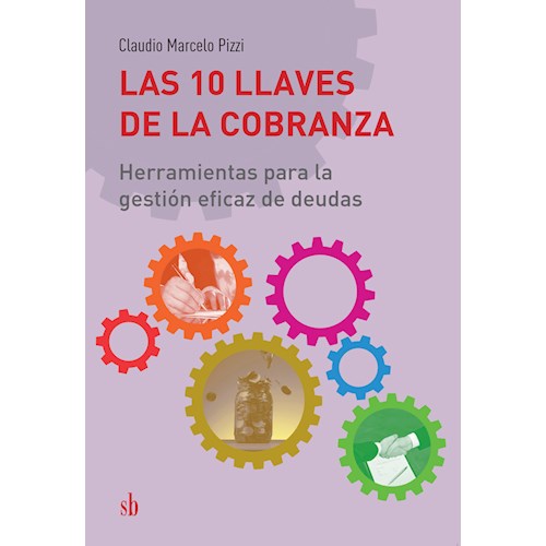 Portada: LAS 10 LLAVES DE LA COBRANZA, HERRAMIENTAS PARA LA GESTION EFICAZ DE DEUDAS