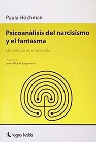 Portada: PSICOANALISIS DEL NARCICISMO Y EL FANTASMA UN METODO EN EL LABERINTO