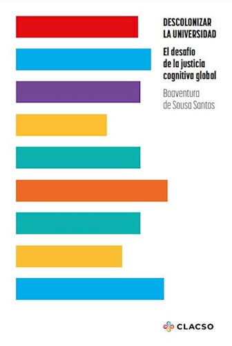 Portada: DESCLONIZAR LA UNIVERSIDAD- EL DESAFIO DE LA JUSTICIA COGNITIVA GLOBAL