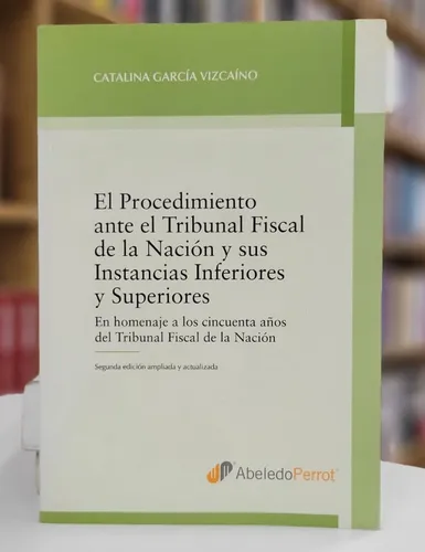 Portada: EL PROCEDIMIENTO ANTE EL TRIBUNAL FISCAL DE LA NACION Y SUS INSTANCIAS INFERIORES Y SUPERIORES