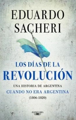 Portada: LOS DIAS DE LA REVOLUCION (1806 - 1820)