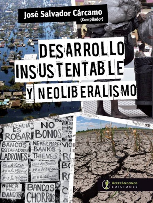 Portada: DESARROLLO INSUSTENTABLE Y NEOLIBERALISMO
