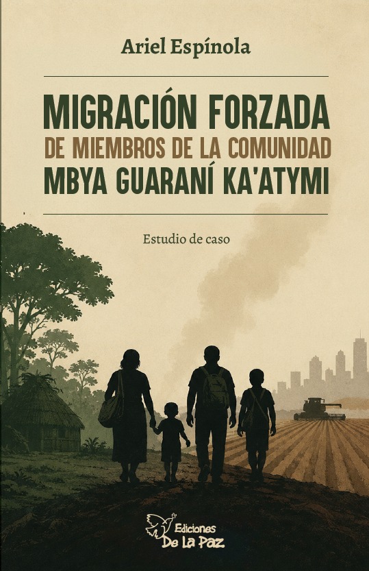 Portada: MIGRACIÓN FORZADA DE MIEMBROS DE LA COMUNIDAD MBYA GUARANÍ KA´ATYMI