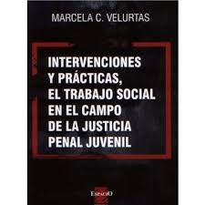 Portada: INTERVENCIONES Y PRACTICAS, EL TRABAJO SOCIAL EN EL CAMPO DE LA JUSTICIA PENAL JUVENIL