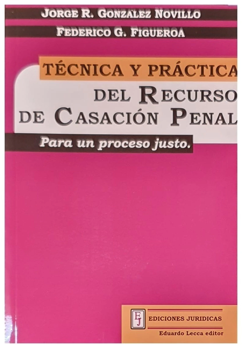 Portada: TECNICA Y PRACTICA DEL RECURSO DE CASACION PENAL - PARA UN PROCESO JUSTO