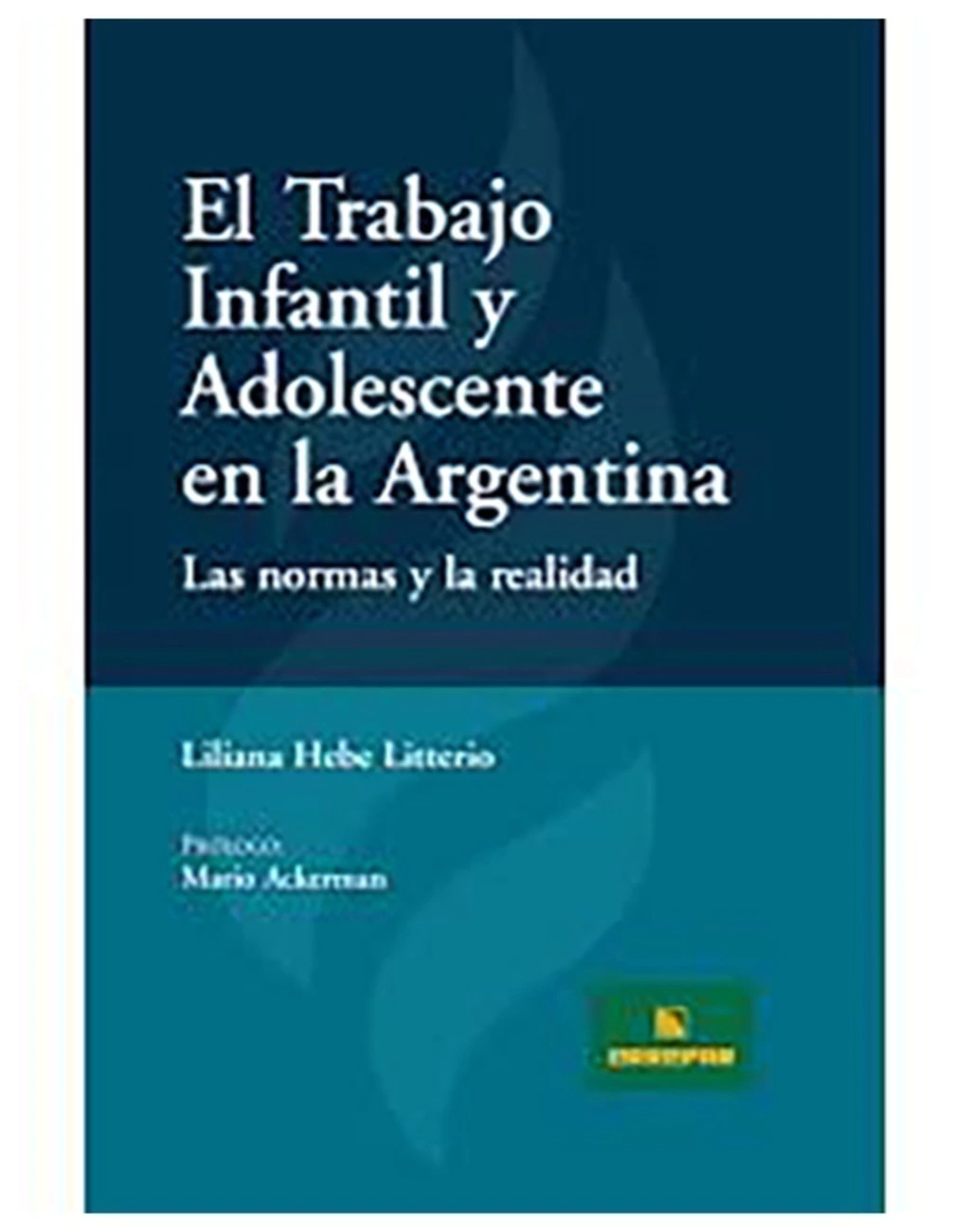 Portada: EL TRABAJO INFANTIL Y ADOLECENTE EN LA ARGENTINA - LAS NORMAS Y LA REALIDAD