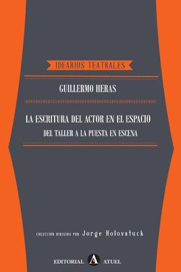 Portada: ESCRITURA DEL ACTOR EN EL ESPACIO DEL TALLER A LA PUESTA EN ESCENA