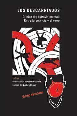 Portada: LOS DESCARRIADOS CLINICA DEL EXTRAVIO MENTAL ENTRE LA ERRANCIA Y EL YERRO